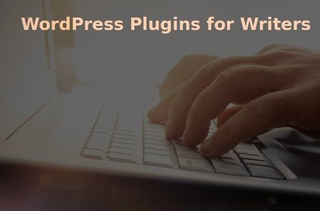 Top 10 WordPress Plugins for Writers - WP Mayor | WORDPRESS4You | Scoop.it