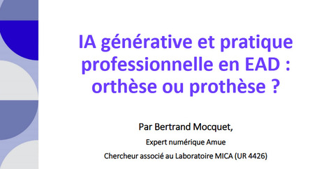IA générative et pratique professionnelle en EAD : orthèse ou prothèse ? - Archive ouverte HAL [présentation] | L' IA en formation | Scoop.it