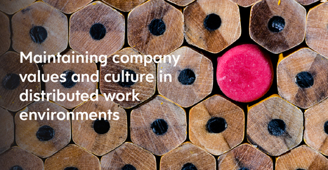 Four ways to promote company values and maintain culture in a distributed work environment | Retain Top Talent | Scoop.it