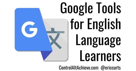 Google Tools for English Language Learners via Eric Curts | eflclassroom | Scoop.it