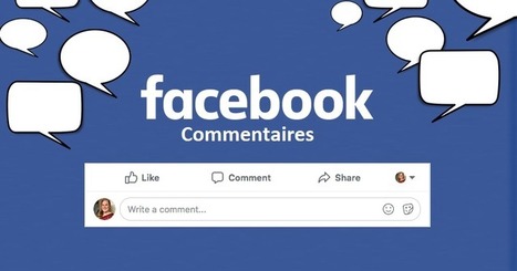 Comment Facebook classe désormais les commentaires sur les posts ? | Réseaux sociaux | Scoop.it