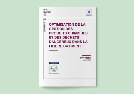 Optimisation de la gestion des produits chimiques et des déchets dangereux dans la filière bâtiment | ADEME | Prévention du risque chimique | Scoop.it