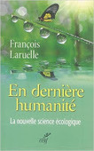 François Laruelle : En dernière-humanité. La nouvelle science écologique | Les Livres de Philosophie | Scoop.it