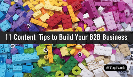 11 Content Marketing Tips to Build Your B2B Business | Public Relations & Social Marketing Insight | Scoop.it