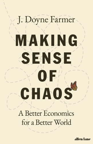 Making Sense of Chaos: A Better Economics for a Better World, by&nbsp;J. Doyne Farmer | CxBooks | Scoop.it