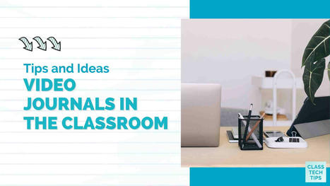 Video journals in the classroom | Creative teaching and learning | Scoop.it