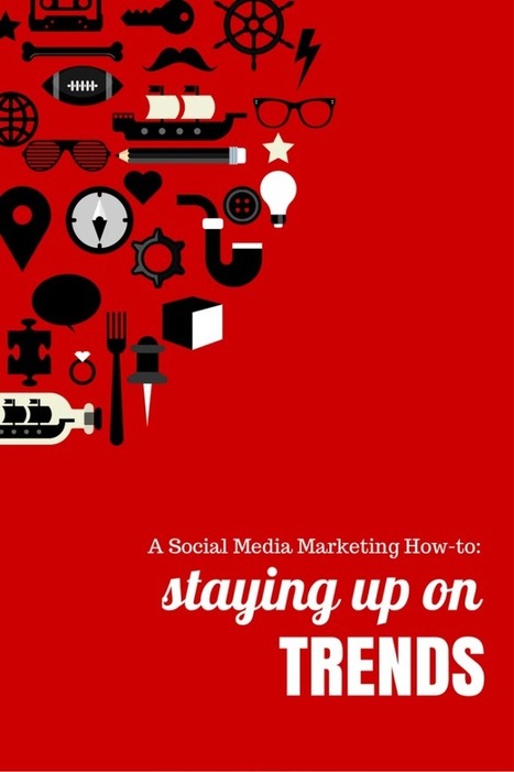 Social Media Marketing: Staying Up on Trends | Better know and better use Social Media today (facebook, twitter...) | Scoop.it