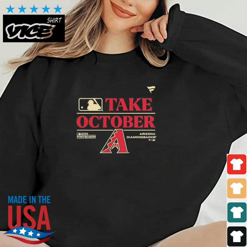 Arizona Diamondbacks Take October 2023 Shirt, hoodie, sweatshirt for men  and women