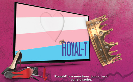 LATV Launches New Series 'Royal T', Celebrating the Worldwide Trans and Non-Binary Community | LGBTQ+ Movies, Theatre, FIlm & Music | Scoop.it