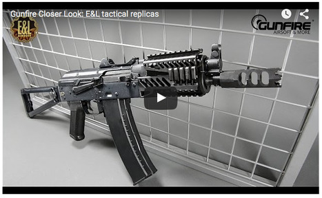 Gunfire Closer Look: E&L tactical replicas - GUNFIRE on YouTube! | Thumpy's 3D House of Airsoft™ @ Scoop.it | Scoop.it