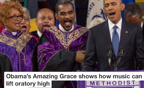 Obama's Amazing Grace shows how music can lift oratory high | Best Story Wins | Scoop.it