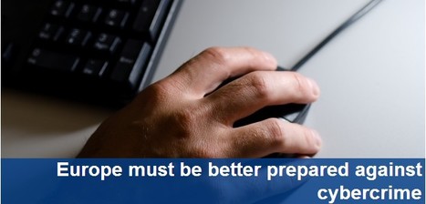 Europe must be better prepared against cybercrime: theparliament.com | ICT Security-S&eacute;curit&eacute; PC et Internet | Scoop.it