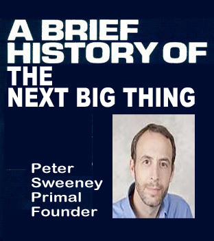Brief History Of The Next Big Thing & Next Big Thing Predictions by @PeterSweeney Primal | Curation Revolution | Scoop.it