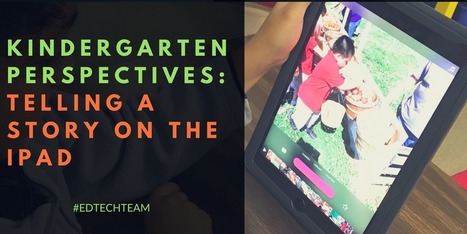 Kindergarten Perspectives: Telling a Story on the iPad | iPads, MakerEd and More  in Education | Scoop.it