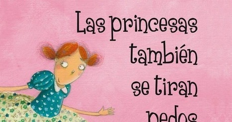 OrienTapas: "Las princesas también se tiran pedos." - Un álbum para coeducar | Enfermedades y Salud | Scoop.it