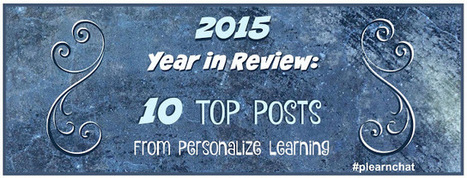 2015 Year in Review: 10 Top Posts from Personalize Learning | Personalize Learning (#plearnchat) | Scoop.it