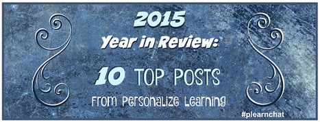 2015 Year in Review: 10 Top Posts from Personalize Learning | Personalize Learning (#plearnchat) | Scoop.it