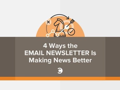 4 Ways the Email Newsletter Is Making News Better | Public Relations & Social Marketing Insight | Scoop.it