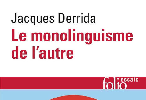 Jacques Derrida : Le monolinguisme de l'autre | Les Livres de Philosophie | Scoop.it