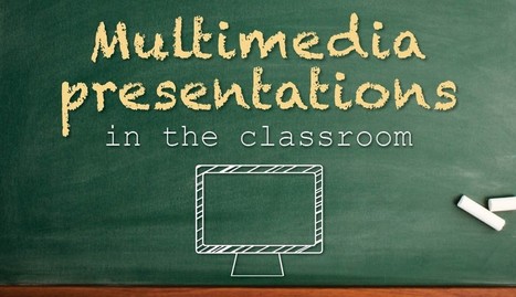 ​How to Use Multimedia Presentations in the Classroom | Information and digital literacy in education via the digital path | Scoop.it