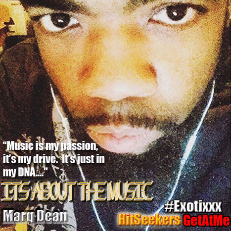 Marq Dean "music is my passion, it in my DNA..." | GetAtMe | Scoop.it