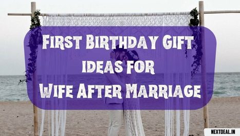 first birthday gift to wife after marriage