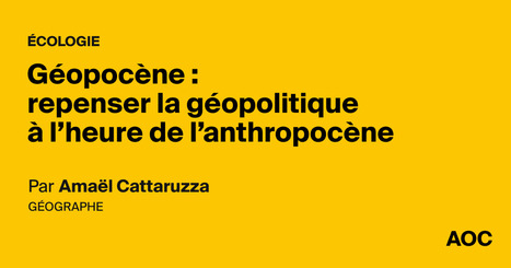GÉOPOCÉNE : repenser la géopolitique à l’heure de l’anthropocène | STRATEGIES | Scoop.it