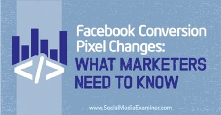 Facebook Conversion Pixel Changes: What Marketers Need to Know | Online Marketing News | Scoop.it