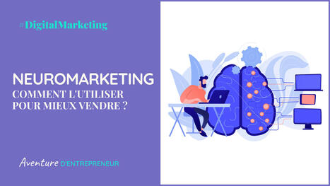 Neuromarketing : Comment ça fonctionne (et pourquoi l’utiliser) + Cas Pratiques | Économie comportementale | Scoop.it