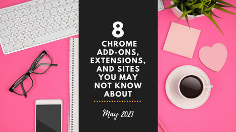 8 Chrome Add-Ons, Extensions, and Sites You May Not Know via TCEA | iGeneration - 21st Century Education (Pedagogy & Digital Innovation) | Scoop.it