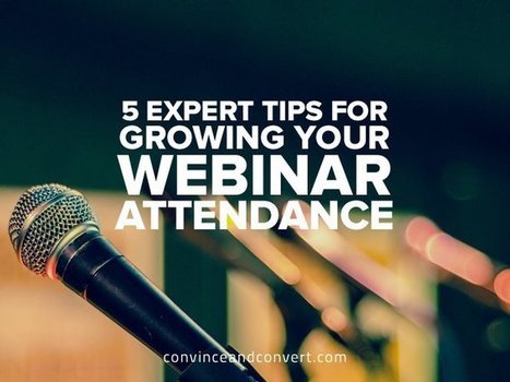 5 Expert Tips for Growing Your Webinar Attendance | Daily Magazine | Scoop.it
