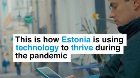 This is how Estonia is using technology to thrive during the pandemic | Technology in Business Today | Scoop.it