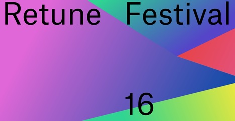08.10.2016 - Retune 2016 - Creative Technology #Festival 06. // #mediaart #berlin | Digital #MediaArt(s) Numérique(s) | Scoop.it