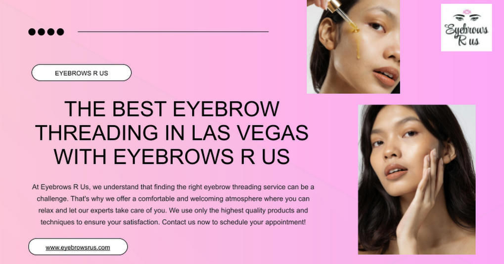 Best Eyebrow Threading Studio Las Vegas - Eyebrowsrus