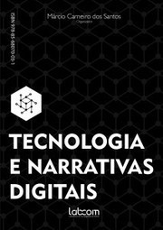 TECNOLOGIA E NARRATIVAS DIGITAIS /  Márcio Carneiro dos Santos (Org.) | Comunicación en la era digital | Scoop.it