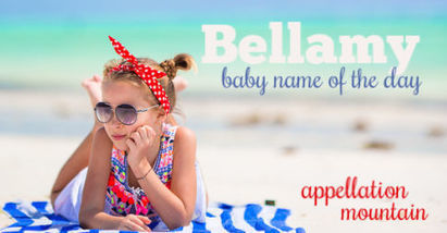 Bellamy: Baby Name of the Day | Name News | Scoop.it
