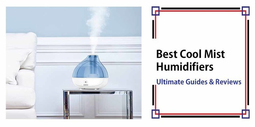 Best Cool Mist Humidifiers – Selections O...