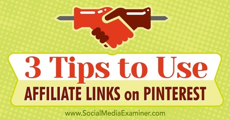 3 Tips to Use Affiliate Links on Pinterest : Social Media Examiner | Public Relations & Social Marketing Insight | Scoop.it
