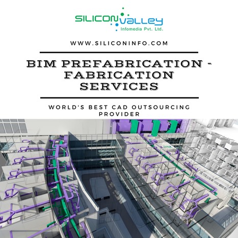 BIM For Prefabrication And Fabrication Designs – United States | CAD Services - Silicon Valley Infomedia Pvt Ltd. | Scoop.it