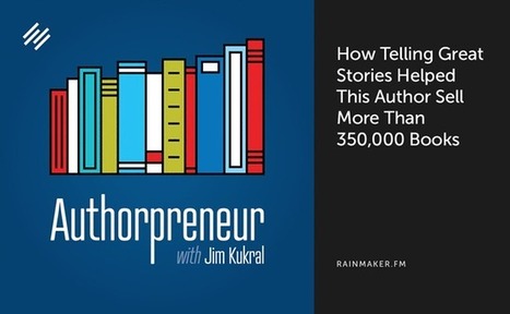 How Telling Great Stories Helped This Author Sell More Than 350,000 Books - Copyblogger | Content Marketing | Scoop.it