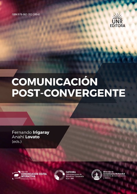 Comunicación post-convergente / Irigaray, F. y Lovato, A. (eds.) | Comunicación en la era digital | Scoop.it