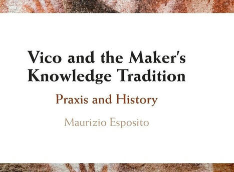Maurizio Esposito : Vico and the Maker's Knowledge Tradition. Praxis and History | Les Livres de Philosophie | Scoop.it