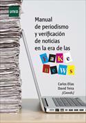 MANUAL DE PERIODISMO Y VERIFICACIÓN DE NOTICIAS EN LA ERA DE LAS FAKE NEWS / CARLOS ELÍAS;  DAVID TEIRA (coords.) | Comunicación en la era digital | Scoop.it