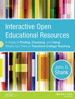 Wiley: Interactive Open Educational Resources: A Guide to Finding, Choosing, and Using What's Out There to Transform College Teaching - John D. Shank | Education 2.0 & 3.0 | Scoop.it