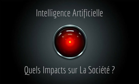 Intelligence Artificielle : Quels Impacts sur la Société ? - MBA MCI | RA - RV- IoT- IA | Scoop.it