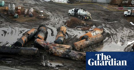 Ohio catastrophe is ‘wake-up call’ to dangers of deadly train derailments | US news | The Guardian | Agents of Behemoth | Scoop.it