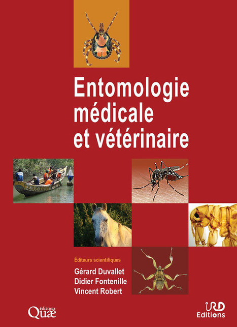 G&eacute;rard Duvallet, Didier Fontenille et Vincent Robert (dir.) : Entomologie m&eacute;dicale et v&eacute;t&eacute;rinaire | Vari&eacute;t&eacute;s entomologiques | Scoop.it