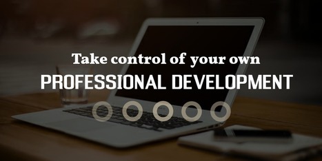 Take control of your own Professional Development | Education 2.0 & 3.0 | Scoop.it