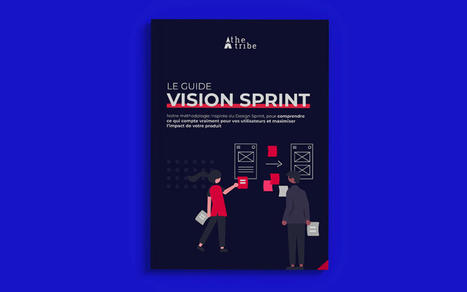 Vision Sprint : comprendre vos utilisateurs et maximiser l'impact de votre produit | Devops for Growth | Scoop.it