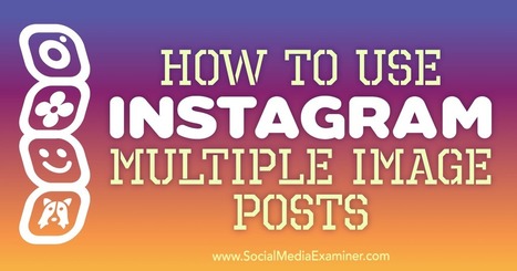 How to use Instagram multiple image posts : Social Media Examiner | consumer psychology | Scoop.it